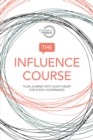 The Influence Course : Your Journey into God's Heart for Good Governance - eBook