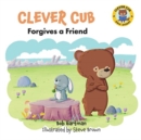 Clever Cub Forgives a Friend - Book