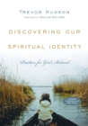 Discovering Our Spiritual Identity - Practices for God`s Beloved - Book