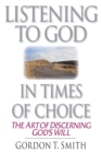 Listening to God in Times of Choice - The Art of Discerning God`s Will - Book