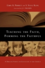 Teaching the Faith, Forming the Faithful – A Biblical Vision for Education in the Church - Book