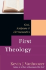 First Theology - God, Scripture & Hermeneutics - Book