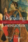 Defending Constantine - The Twilight of an Empire and the Dawn of Christendom - Book