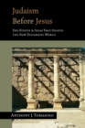 Judaism Before Jesus - The Events & Ideas That Shaped the New Testament World - Book