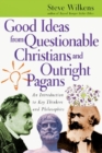 Good Ideas from Questionable Christians and Outr - An Introduction to Key Thinkers and Philosophies - Book