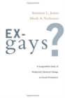 Ex-Gays? : A Longitudinal Study of Religiously Mediated Change in Sexual Orientation - Book