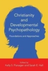Christianity and Developmental Psychopathology - Foundations and Approaches - Book