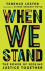 When We Stand : The Power of Seeking Justice Together - Book