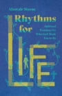 Rhythms for Life - Spiritual Practices for Who God Made You to Be - Book