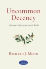 Uncommon Decency - Christian Civility in an Uncivil World - Book