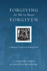 Forgiving As We`ve Been Forgiven – Community Practices for Making Peace - Book