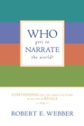 Who Gets to Narrate the World? : Contending for the Christian Story in an Age of Rivals - Book