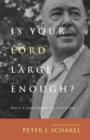 Is Your Lord Large Enough? : How C. S. Lewis Expands Our View of God - Book