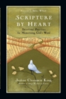 Scripture by Heart - Devotional Practices for Memorizing God`s Word - Book