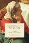 Contemplative Vision – A Guide to Christian Art and Prayer - Book