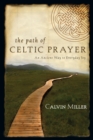 The Path of Celtic Prayer : An Ancient Way to Everyday Joy - Book