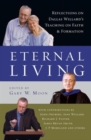 Eternal Living : Reflections on Dallas Willard's Teaching on Faith and Formation - Book