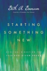 Starting Something New – Spiritual Direction for Your God–Given Dream - Book