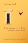 The Attentive Life - Discerning God`s Presence in All Things - Book