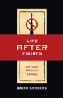 Life After Church : God's Call to Disillusioned Christians - Book