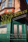 Making Neighborhoods Whole – A Handbook for Christian Community Development - Book