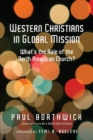 Western Christians in Global Mission - What`s the Role of the North American Church? - Book