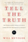 Tell the Truth – The Whole Gospel Wholly by Grace Communicated Truthfully Lovingly - Book