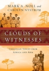 Clouds of Witnesses : Christian Voices from Africa and Asia - Book