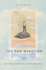 The God Question – An Invitation to a Life of Meaning - Book