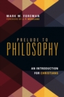 Prelude to Philosophy – An Introduction for Christians - Book