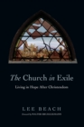 The Church in Exile - Living in Hope After Christendom - Book