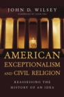 American Exceptionalism and Civil Religion – Reassessing the History of an Idea - Book