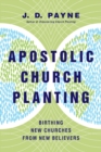 Apostolic Church Planting – Birthing New Churches from New Believers - Book