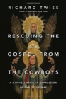 Rescuing the Gospel from the Cowboys - A Native American Expression of the Jesus Way - Book