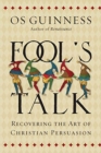 Fool's Talk : Recovering the Art of Christian Persuasion - Book