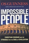 Impossible People : Christian Courage and the Struggle for the Soul of Civilization - Book