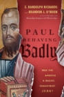 Paul Behaving Badly – Was the Apostle a Racist, Chauvinist Jerk? - Book