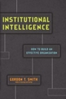 Institutional Intelligence - How to Build an Effective Organization - Book