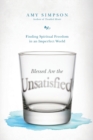 Blessed Are the Unsatisfied – Finding Spiritual Freedom in an Imperfect World - Book
