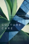 Culture Care - Reconnecting with Beauty for Our Common Life - Book
