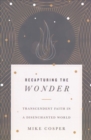 Recapturing the Wonder – Transcendent Faith in a Disenchanted World - Book