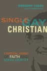 Single, Gay, Christian : A Personal Journey of Faith and Sexual Identity - Book