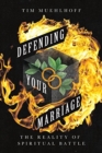 Defending Your Marriage – The Reality of Spiritual Battle - Book
