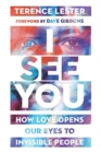 I See You – How Love Opens Our Eyes to Invisible People - Book