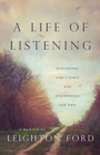 A Life of Listening - Discerning God`s Voice and Discovering Our Own - Book