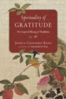 Spirituality of Gratitude – The Unexpected Blessings of Thankfulness - Book