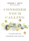 Consider Your Calling - Six Questions for Discerning Your Vocation - Book