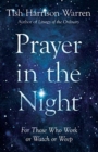 Prayer in the Night : For Those Who Work or Watch or Weep - Book