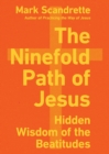 The Ninefold Path of Jesus - Hidden Wisdom of the Beatitudes - Book