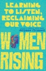 Women Rising – Learning to Listen, Reclaiming Our Voice - Book